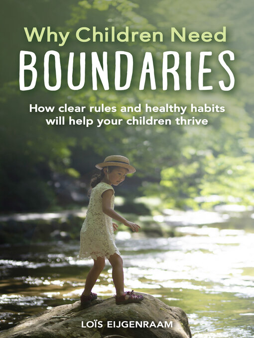 Title details for Why Children Need Boundaries: How Clear Rules and Healthy Habits will Help your Children Thrive by Loïs Eijgenraam - Available